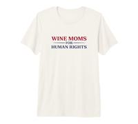 Wine Moms for Human Rights Activist Immigrant Advocacy Premium T-Shirt