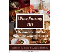 Wine Pairing 101: A Beginner's Guide to Matching Wine with Food