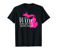 Wine Puts Me In A Good State Michigan Lover Drinking Gift T-Shirt