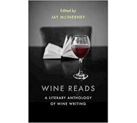 Wine Reads: A Literary Anthology of Wine Writing