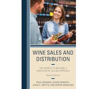 Wine Sales and Distribution: The Secrets to Building a Consultative Selling Approach, Second Edition