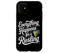 Wine Saying for Wine Lover Everything Happens For A Riesling Case for iPhone 11