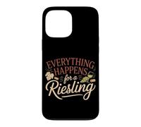 Wine Saying for Wine Lover Everything Happens For A Riesling Case for iPhone 13 Pro Max