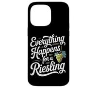 Wine Saying for Wine Lover Everything Happens For A Riesling Case for iPhone 14 Pro Max
