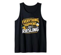Wine Saying for Wine Lover Everything Happens for A Riesling Tank Top