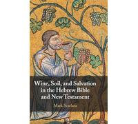 Wine, Soil, and Salvation in the Hebrew Bible and New Testament