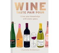Wine: Taste Pair Pour : Grow Your Knowledge with Every - NEW Charlotte Krist 2
