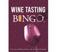 Wine Tasting Bingo: Funny winery challenges and dares to make every tasting unforgettable.