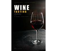 Wine Tasting Journal: Log 100 Wines · Regional Tracker · Vintage Notes · Winery Visits · Build Your Palate