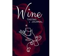 Wine Tasting Journal: Record the basics and rate wine! Will it be five stars or just one? Great gift for any wine lover!