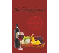 Wine Tasting Journal: Wine Tasting Note Book To Record and Rate Your Personal Experience | 6x9 100 pages | Gift For Holidays, Birthdays and Traveling