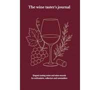 Wine tasting logbook: An Elegant Wine Journal for Recording Tastings, Aroma Profiles and Cellar Discoveries | 6 x 9 Inches, 100 Pages