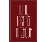 Wine tasting notebook: Simple wine tasting notes journal - 100 wines logbook - 6x9 inches - 104 pages