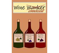 Wine Tasting Notebook, Wine Connoisseur, Rude, Wine Wanker, Joke, Wine Lover, Tasting Guide, Wine Buff, Wine Snob, Funny, I Love Wine, Wine Diary, ... oenophile, sommelier, wine tasting notes