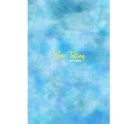 Wine Tasting Notebook: Wine lovers Tasting score sheet and log book for wine lovers | Ultimate wine tasting accessories | Blue cover for women