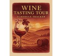 Wine Tasting Tour Schedule Tracker: Clients Schedule for Winery Visits, Regional Vineyard Experiences, Tasting Experiences: Enotourism Logbook for ... Tourism Professional, Boutique Travel Planner