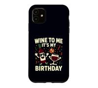 Wine To Me It's My Birthday Funny Drinking Humor Case for iPhone 11