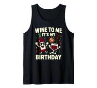 Wine to Me It's My Birthday Funny Drinking Humor Tank Top