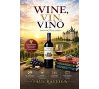Wine, Vin, Vino: Discover, Taste, Enjoy!