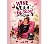 Wine, Weight and the bloody Menopause