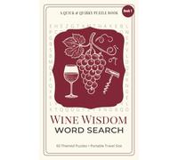 Wine Wisdom Word Search: 60 Relaxing and Easy to Read Wine Themed Word Search puzzles for Adults. Perfect for travel or relaxing at home. Ideal for ... Perfect for Gi (Quick & Quirky Puzzle Books)