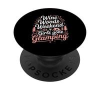 Wine Woods Weekend Girls Gone Glamping PopSockets Adhesive PopGrip