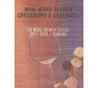 Wine Word Search Crossword & Anagrams: 100 Wine-Themed Puzzles. Sip • Solve • Unwind (Seasonal Puzzle Books for Adults)