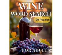 Wine Word Search for Adults: 100 Large Print Puzzles for Wine Lovers with Solutions: Relaxing Brain Games with 24 Words per Puzzle | One Puzzle per ... for Adults: Large Print Relaxing Activities)