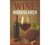 Wine Wordsearch Puzzle Book: Large Print, Wine Lover, Drink, Alcohol, Word Search, Brain Teaser, Holiday, Birthday, Christmas, Gift, 6x9, Paperback, 25 Puzzles, 50 pages