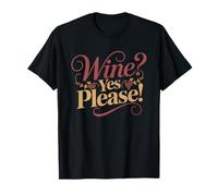 Wine Yes Please Sarcastic Lover Response Humor Acceptance T-Shirt