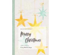 Winer Diary - Merry Christmas - Little Notes for Cozy Winter Days: Your Seasonal Journal to Capture and Cherish the Magic of December