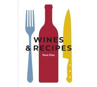 Wines & Recipes: The simple guide to wine and food pairing