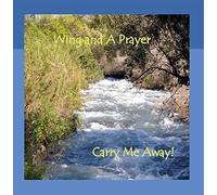 Wing and a Prayer - Carry Me Away
