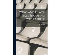 Wing and Glass-ball Shooting With a Rifle