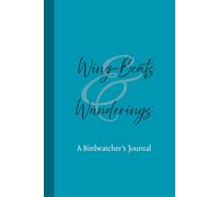 Wing-Beats & Wanderings: A Bird Watcher's Journal