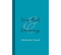 Wing-Beats & Wanderings: A Bird Watcher's Journal