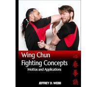 Wing Chun Fighting Concepts: Mottos and Applications