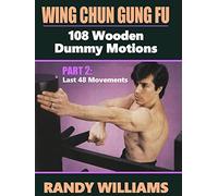 Wing Chun Gung Fu 108 Wooden Dummy Motions Randy Williams Part 2 Last 48 Movements