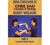 Wing Chun Gung Fu Chee Sau Concepts & Strategy Part 2 Combat Sticky Hands Randy Williams