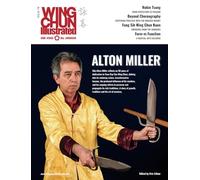 Wing Chun Illustrated Issue 78 (June 2024): Featuring Sifu Alton Miller: A Martial Arts Magazine Dedicated to Chinese Kung Fu Boxing for Self-Defense and Health (Wing Chun Illustrated Magazine)