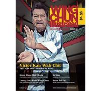 Wing Chun Illustrated Magazine Issue 1 (August 2011): Featuring Sifu Victor Kan Wah Chit