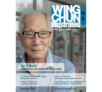 Wing Chun Illustrated Magazine Issue 21 (December 2014): Featuring Sifu Ip Chun