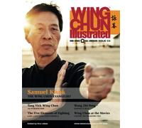 Wing Chun Illustrated Magazine Issue 3 (December 2011): Featuring Sifu Samuel Kwok