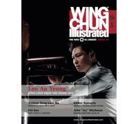 Wing Chun Illustrated Magazine Issue 31 (August 2016): Featuring Sifu Leo Au Yeung