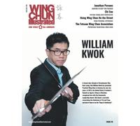 Wing Chun Illustrated Magazine Issue 49 (August 2019): Featuring Sifu William Kwok