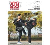 Wing Chun Illustrated Magazine Issue 58 (February 2021): Featuring Sifu Freddy Wong
