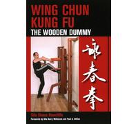 Wing Chun Kung Fu : The Wooden Dummy