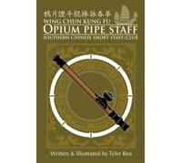 Wing Chun Opium Pipe Staff (Bamboo Ring Wing Chun Kung Fu) (Volume 2)