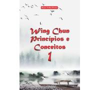Wing Chun Princípios E Conceitos 1
