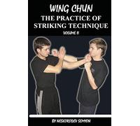 Wing chun. The practice of striking technique: Volume 2